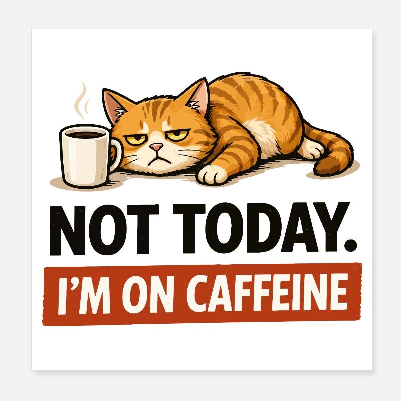 Not Today I'm On Caffeine Poster 8" x 8" (20x20 cm)