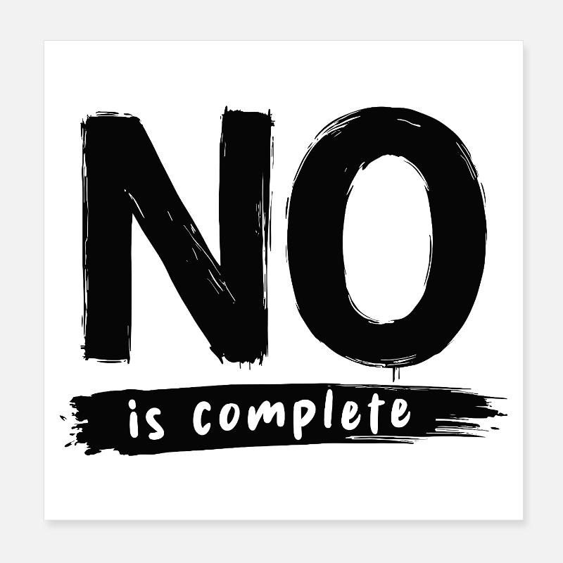 No is complete Funny Saying Statement Poster 8" x 8" (20x20 cm)