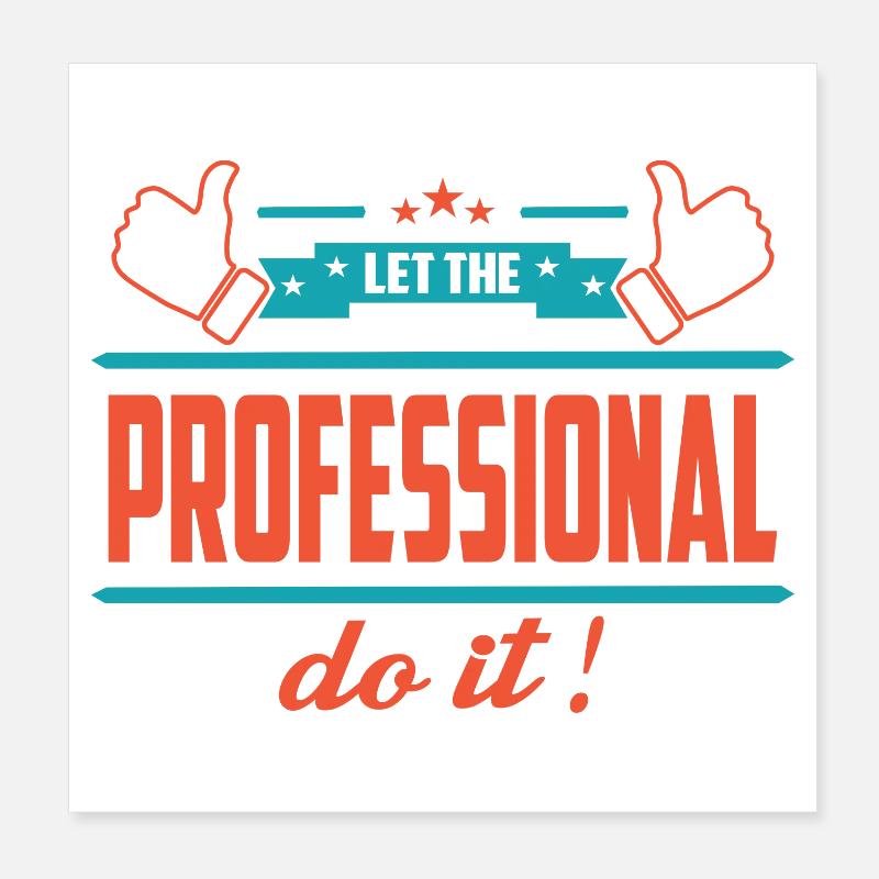 Let the professional do it Poster 8" x 8" (20x20 cm)