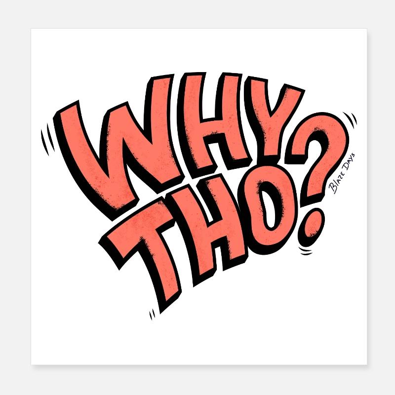 Why Tho? Poster 8" x 8" (20x20 cm)