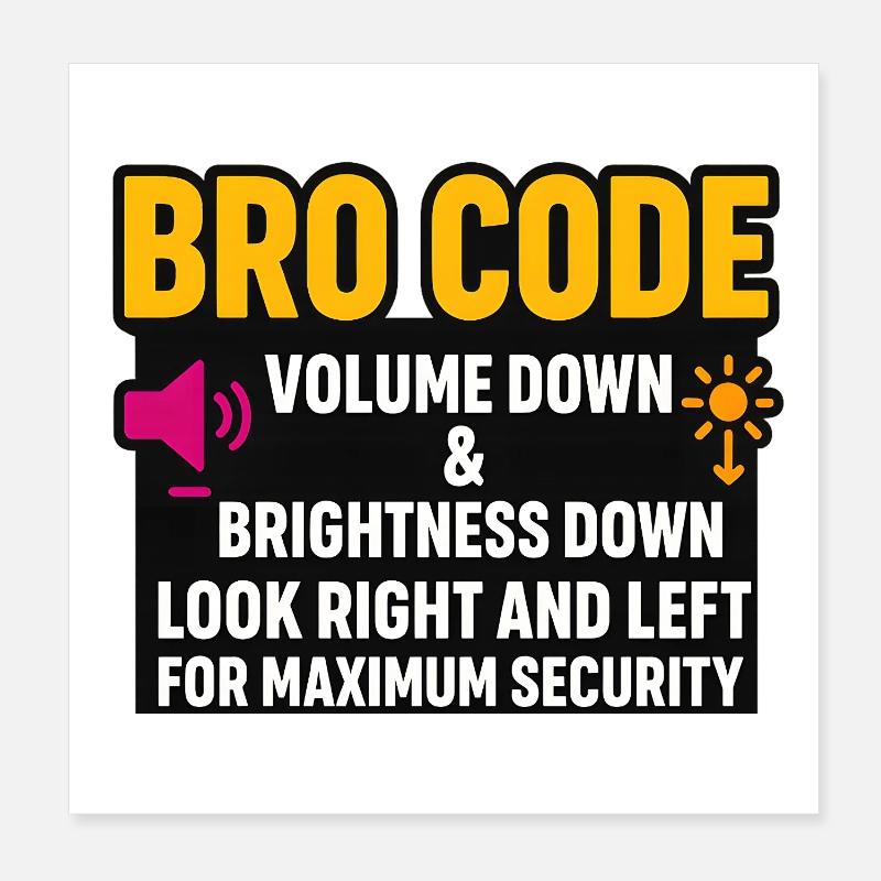Bro-Code-Lautstärke runter, schau nach rechts, links, witzig, Poster 20x20 cm