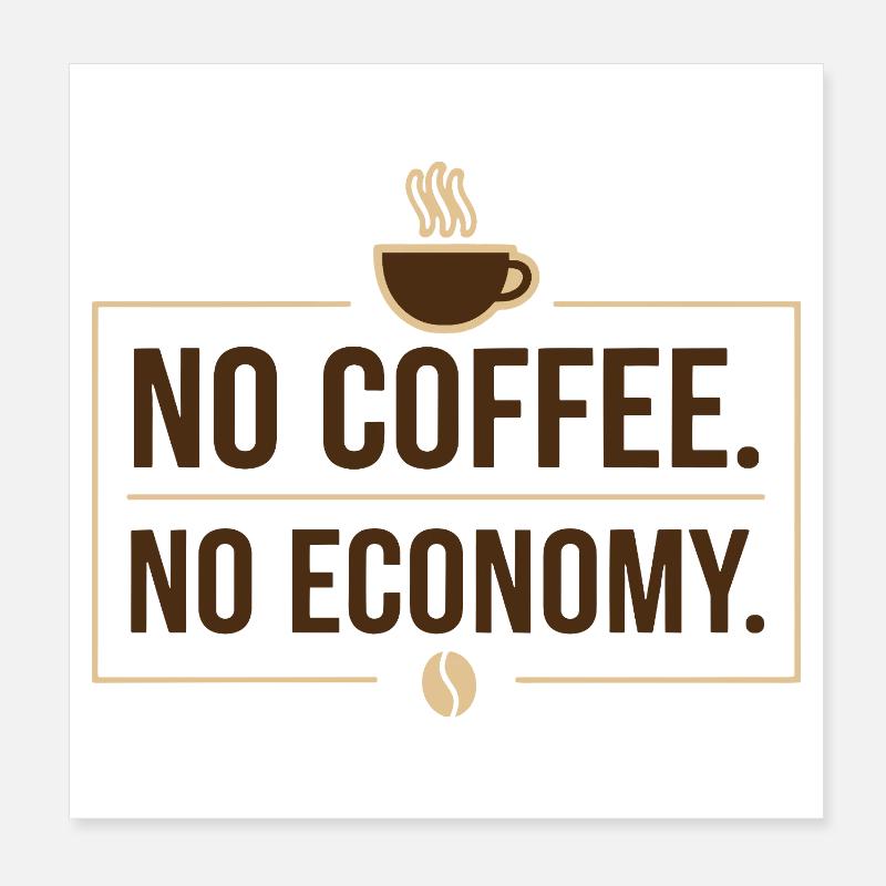 Pas de café, pas d’économie Poster 20 x 20 cm