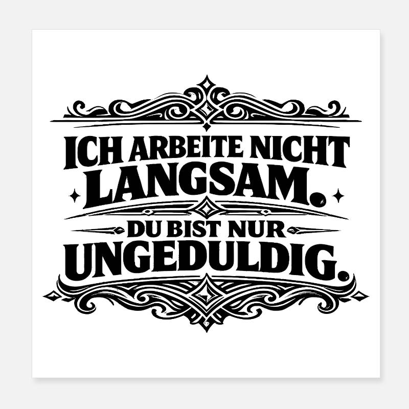 Ich arbeite nicht langsam Spruch Poster 20x20 cm