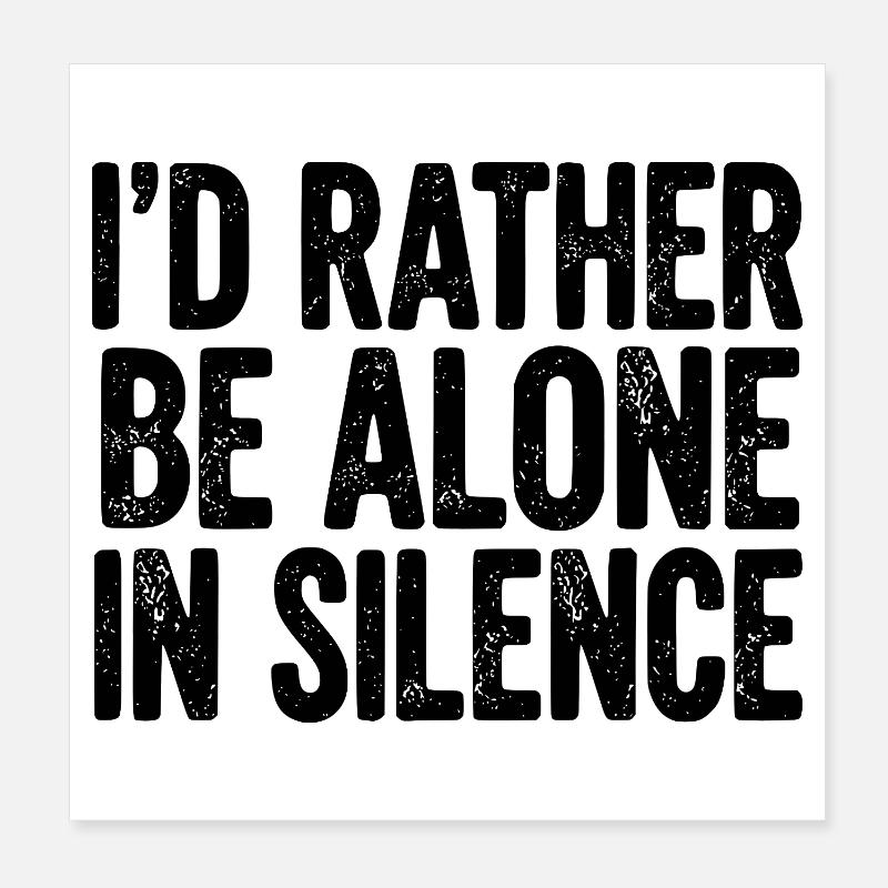 Je préfère être seul dans le silence Poster 20 x 20 cm
