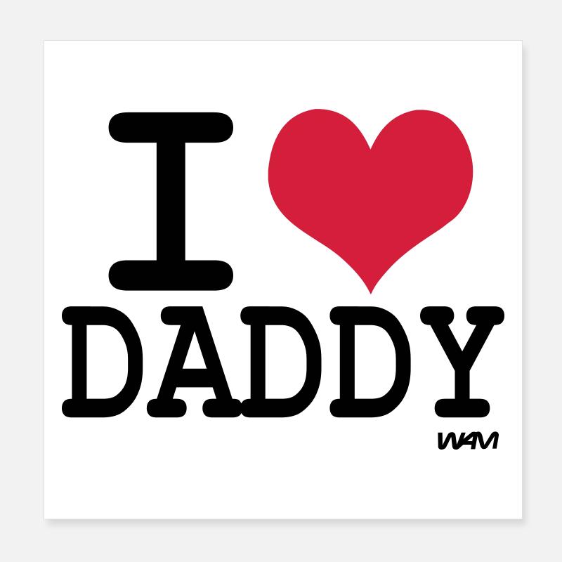 i love daddy by wam Poster 20x20 cm