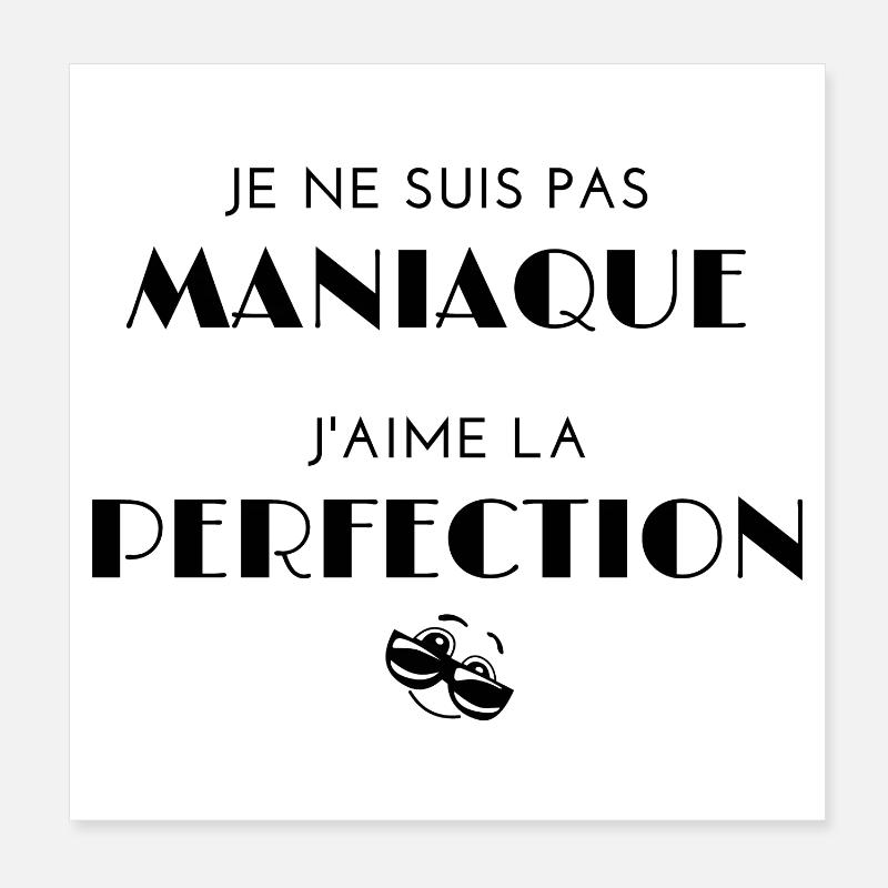 Je ne suis pas maniaque j'aime la perfection - Poster 20 x 20 cm - blanc