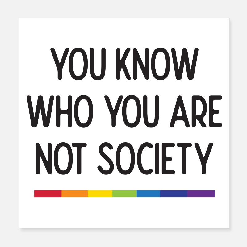 LGBT Pride - Du weißt, wer du nicht bist Gesellschaft Poster 20x20 cm
