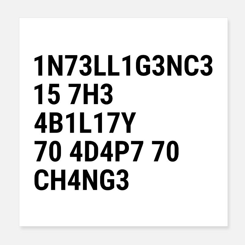 Intelligence is the ability to adapt to change Bla Poster 8" x 8" (20x20 cm)