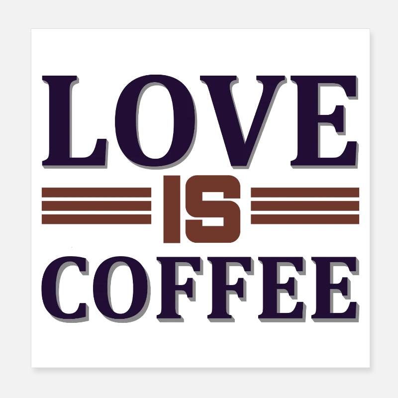 Love is coffee Poster 20x20 cm