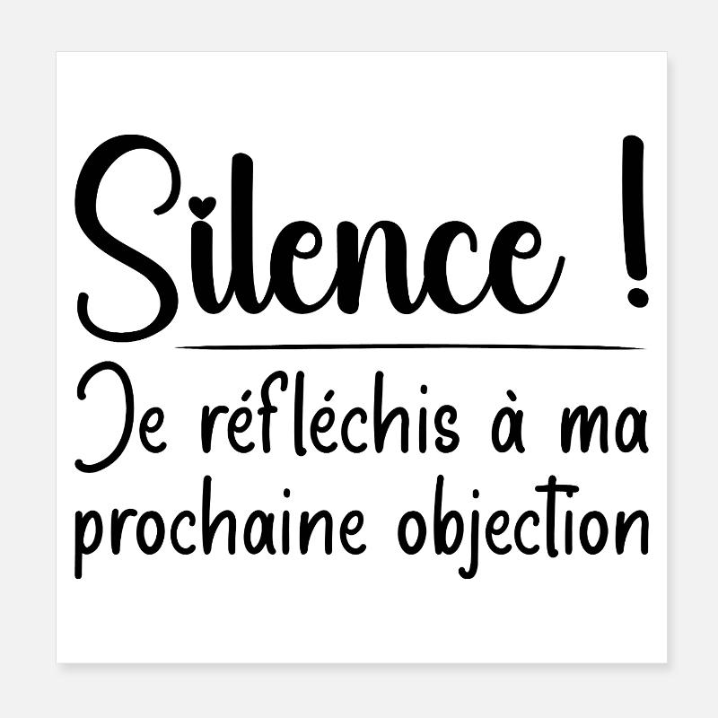 Silence ! Je réfléchis à ma prochaine objection - Poster 20 x 20 cm - blanc