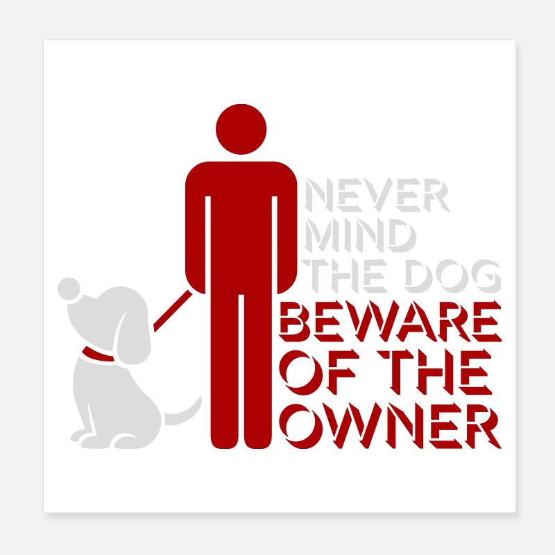 Peu importe chien Méfiez-vous du propriétaire Avertissement chiens Humour Poster 20 x 20 cm