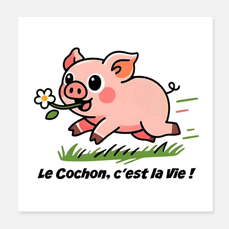 Le Cochon c'est la vie !  Poster 20 x 20 cm