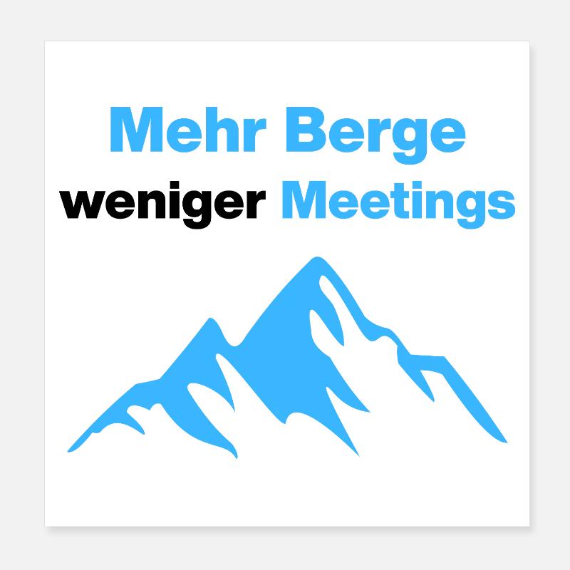 Plus de montagnes, moins de réunions, de jours fériés, de bureaux Poster 20 x 20 cm