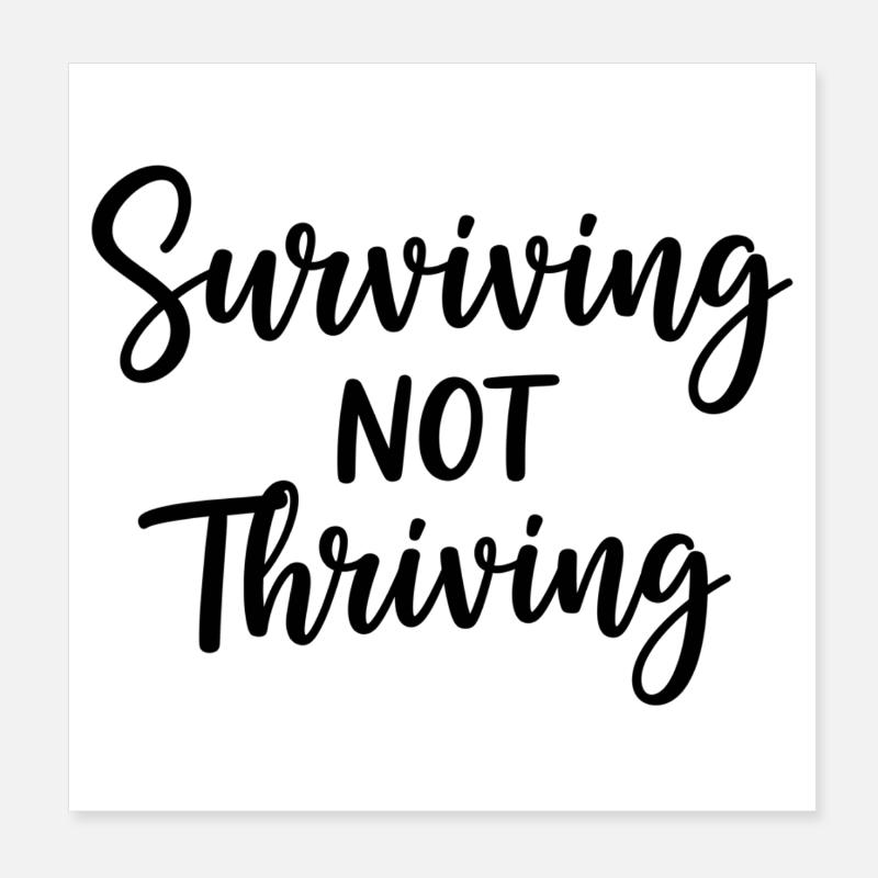 Surviving Not Thriving – Honest Saying Poster 8" x 8" (20x20 cm)