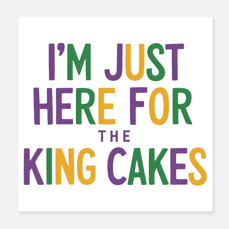 Je suis juste là pour les gâteaux du roi Poster 20 x 20 cm