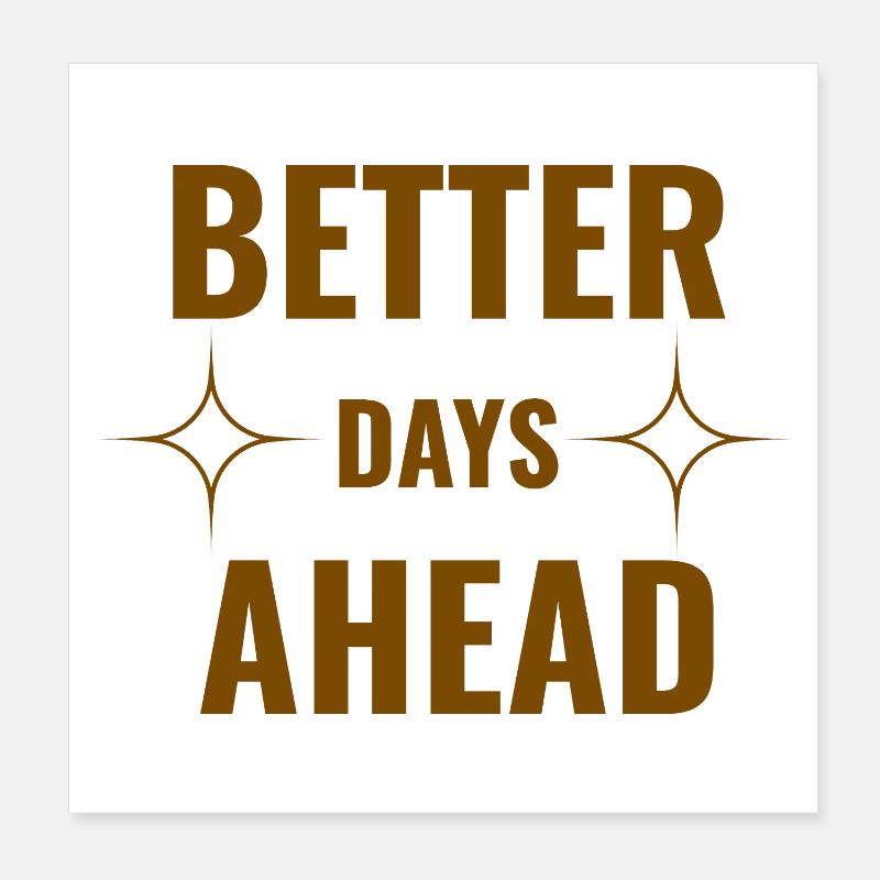 Better Days Ahead Premium Minimaler Motivationsfaktor Poster 20x20 cm