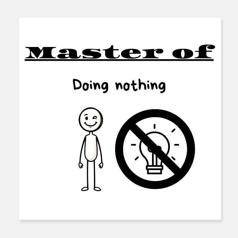 Master of Doing nothing Poster 8" x 8" (20x20 cm)