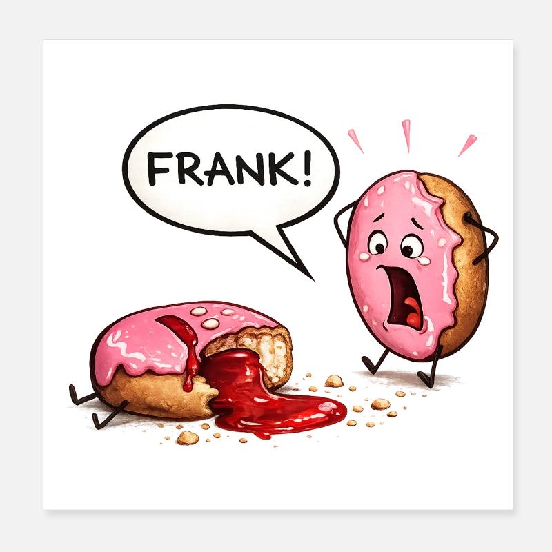 Donut drama – FRANK was bitten! Poster 8" x 8" (20x20 cm)