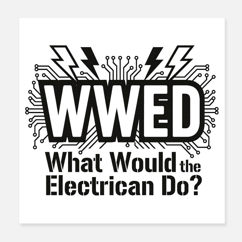 WWED: What Would the Electrician Do? Fun Geschenk Poster 20x20 cm