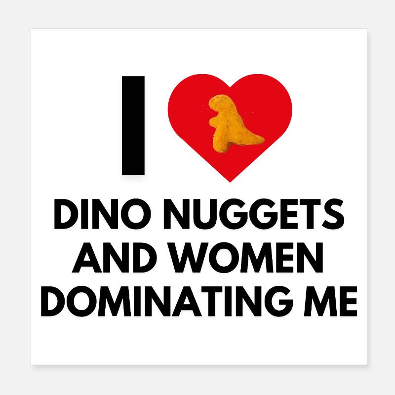 I LOVE DINO NUGGETS Poster 8" x 8" (20x20 cm)