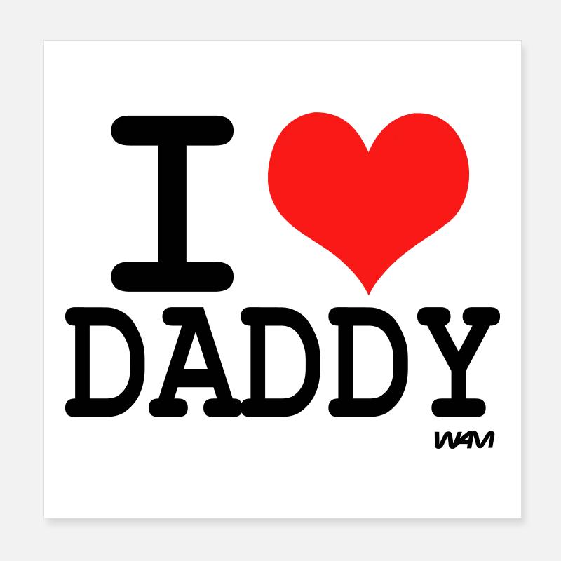 i love daddy Poster 20x20 cm