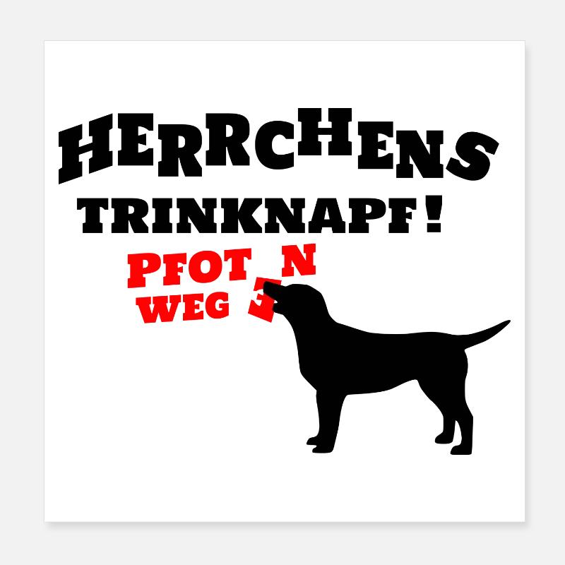 Herrchens Trinknapf ! Poster 20x20 cm