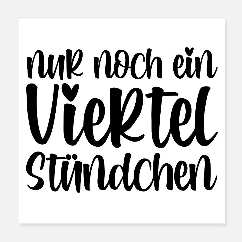 Nur noch ein viertel Stündchen Poster 20x20 cm