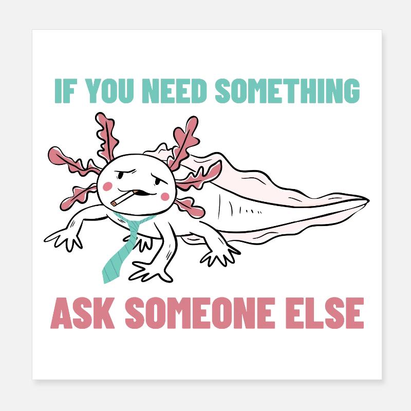If you need anything, ask someone else Poster 8" x 8" (20x20 cm)