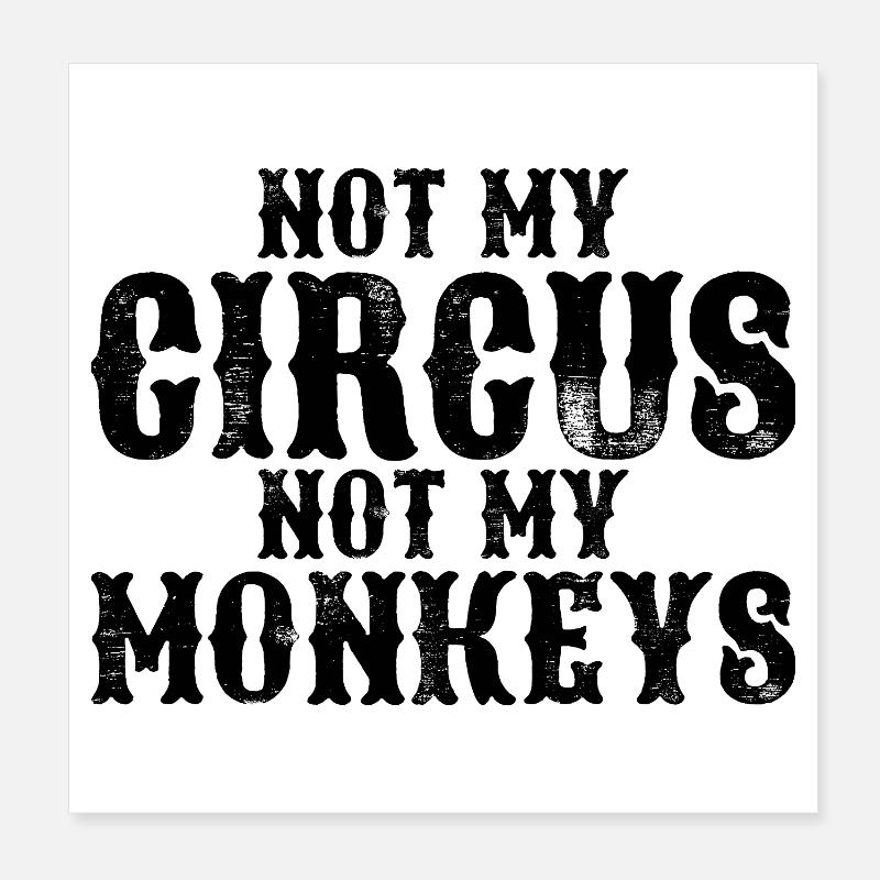Pas mon cirque, pas mes singes Poster 20 x 20 cm