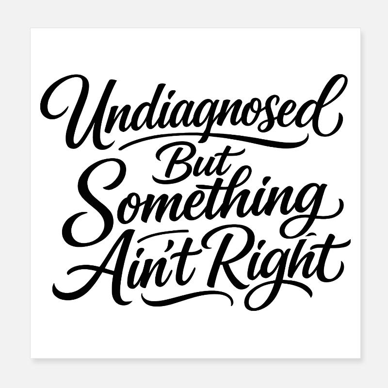 Not diagnosed, but something is wrong Poster 8" x 8" (20x20 cm)