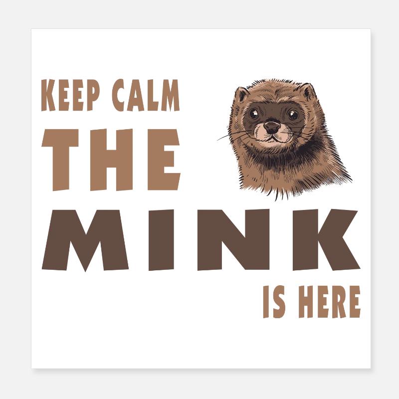 Keep Calm the Mink is Design here Poster 8" x 8" (20x20 cm)