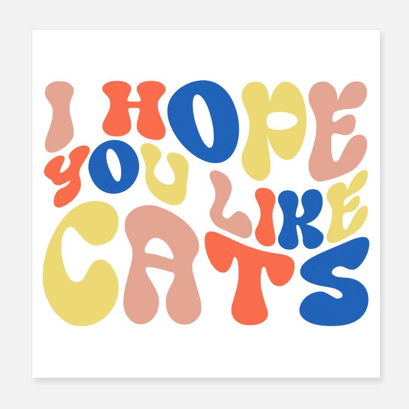 Ich hoffe, du magst Katzen Poster 20x20 cm