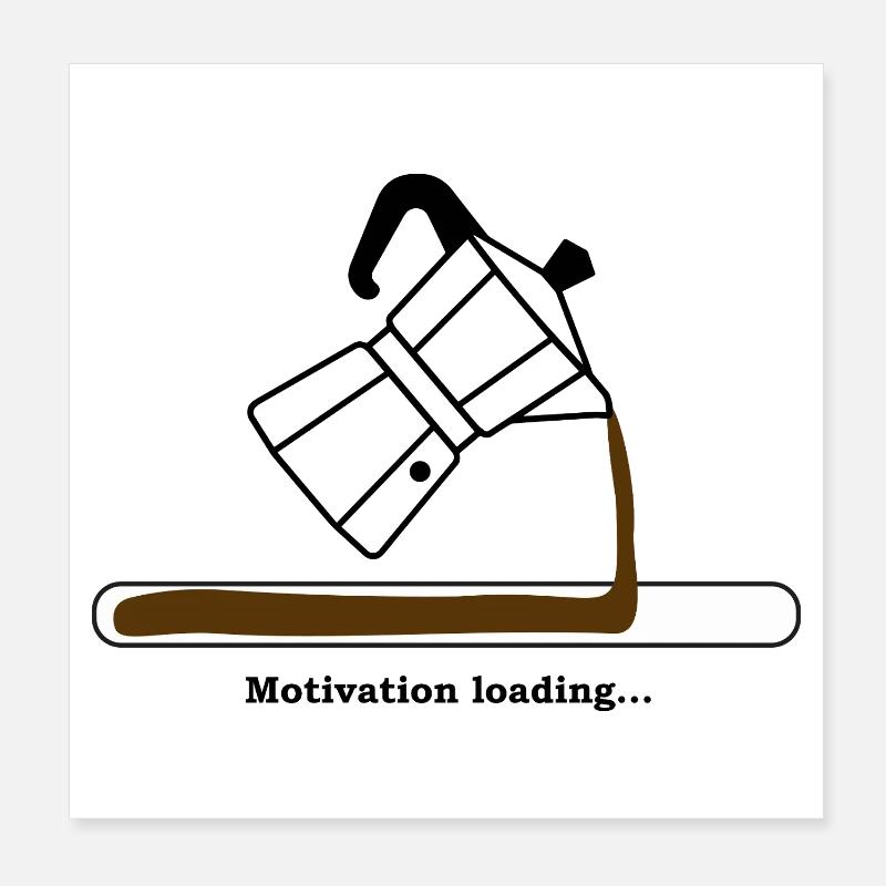 Motivation Loading with Coffee Poster 8" x 8" (20x20 cm)
