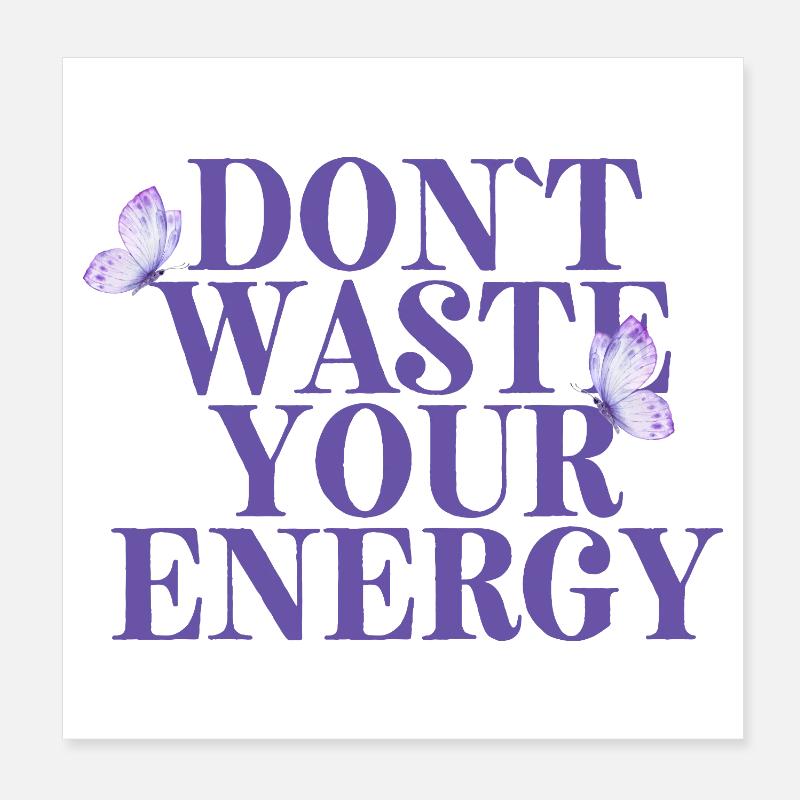 Ne gaspillez pas votre énergie Poster 20 x 20 cm