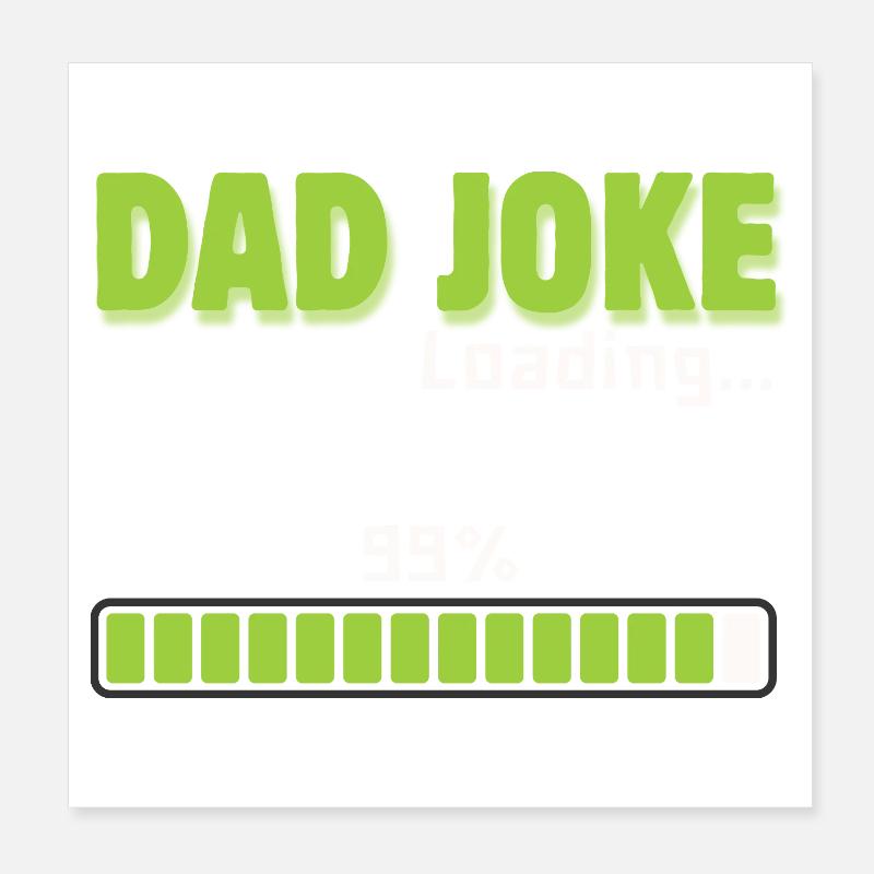 Dad Joke Loading 99% – Funny Gift for Dad - Poster 8" x 8" (20x20 cm) - white