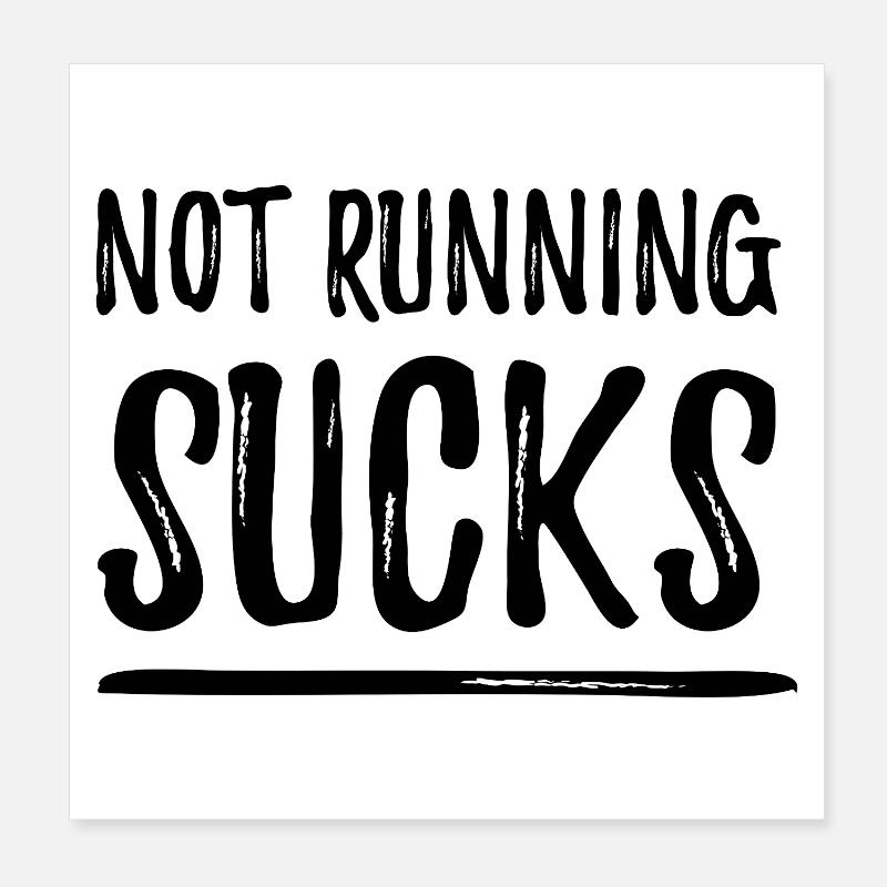 Not Running Sucks Poster 8" x 8" (20x20 cm)