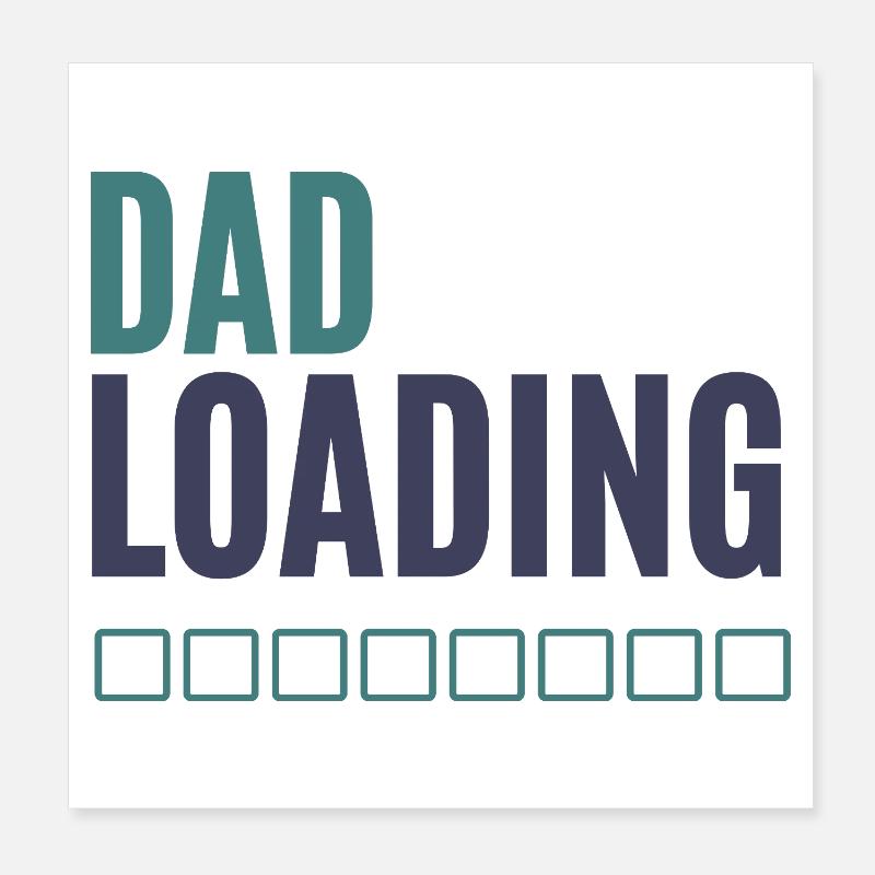 Dad Loading Fortschrittsanzeige Poster 20x20 cm