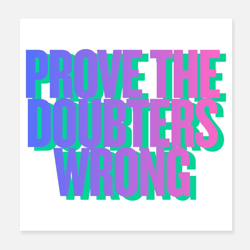 prove_the_doubters_wrong_20260604_175455_0000 Poster 8" x 8" (20x20 cm)