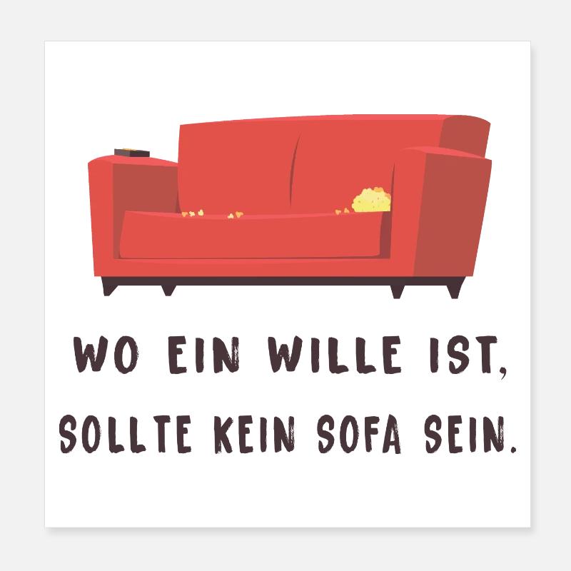 Wo ein Wille ist sollte kein Sofa sein Poster 20x20 cm