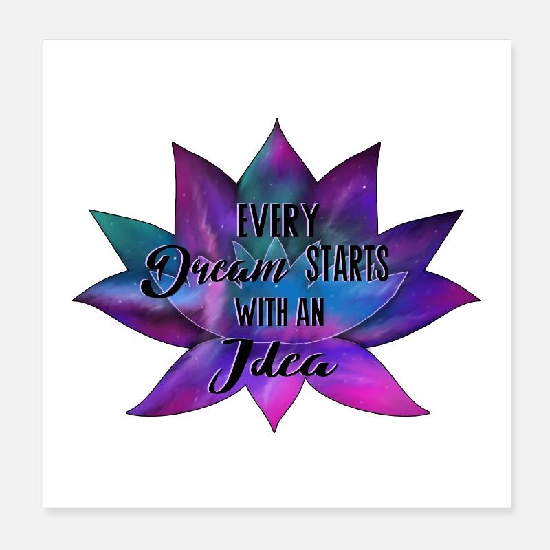 Chaque rêve commence par une idée – la fleur de lotus Poster 20 x 20 cm