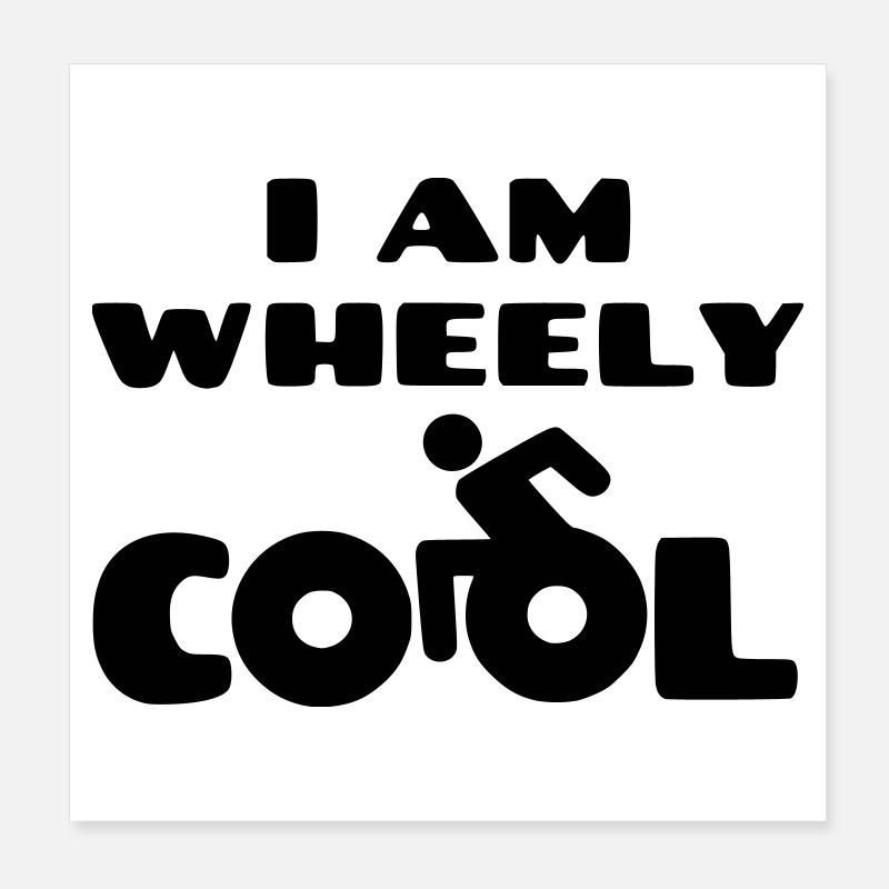 Je suis cool. Humour en fauteuil roulant * Poster 20 x 20 cm
