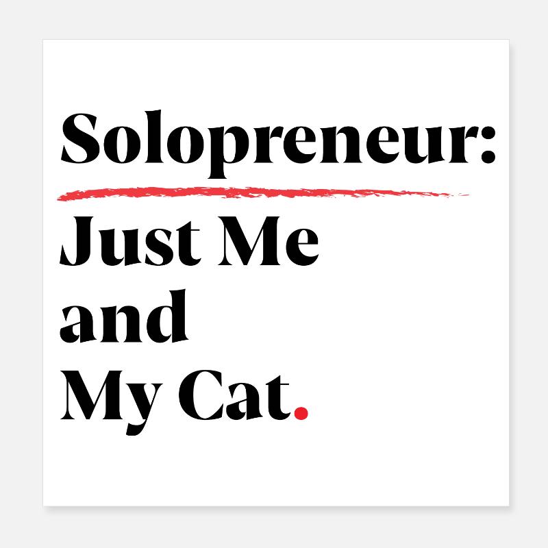 Solopreneur : Juste moi et mon chat [Noir] Poster 20 x 20 cm