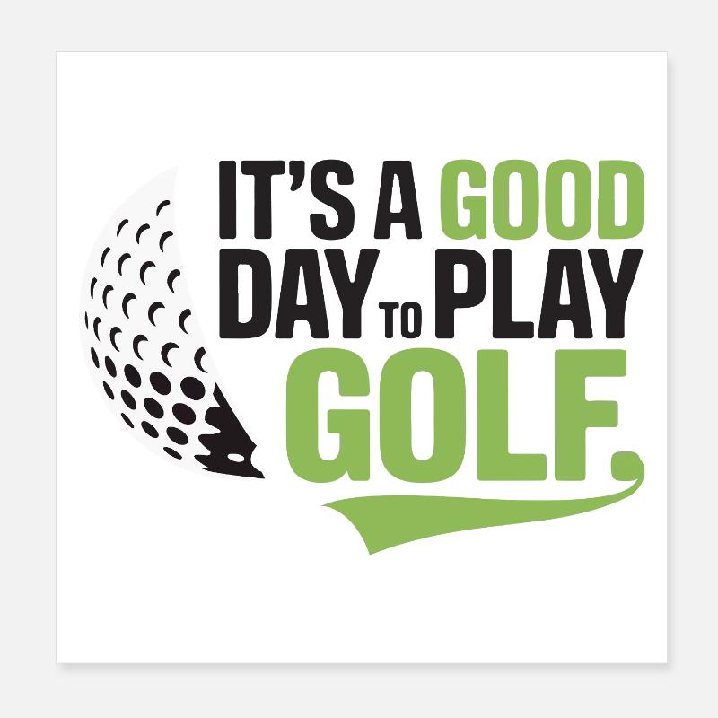 It's a Good Day to Play Golf Poster 8" x 8" (20x20 cm)