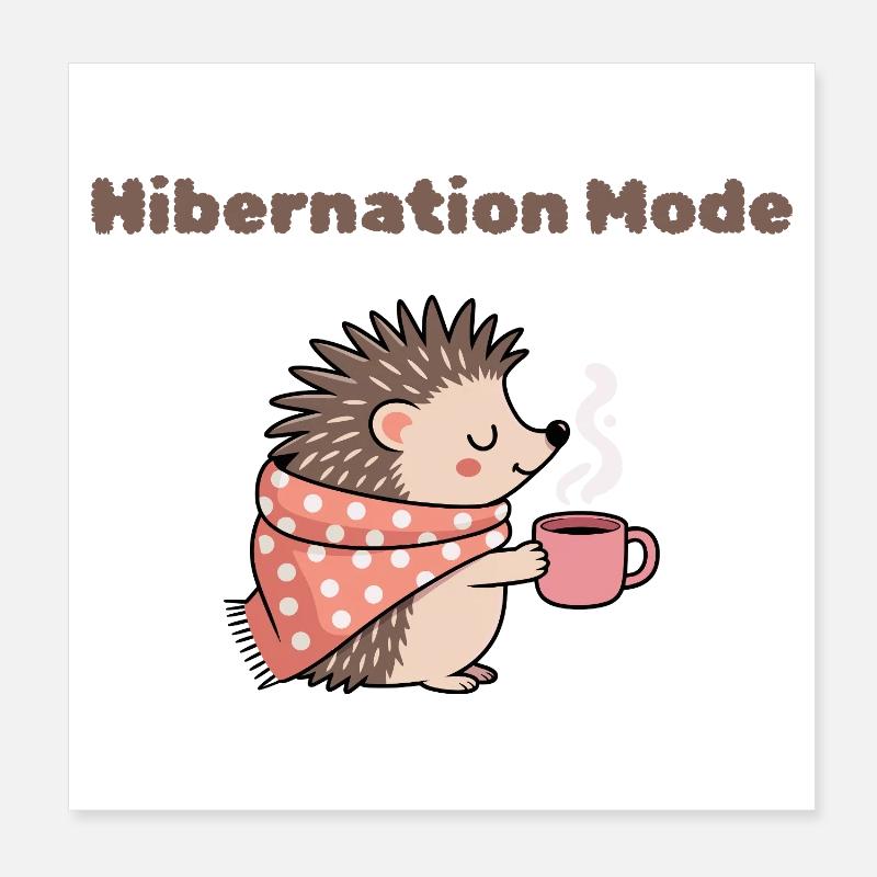 Winterschlafmodus – Süßer Igel mit heißem Getränk Poster 20x20 cm