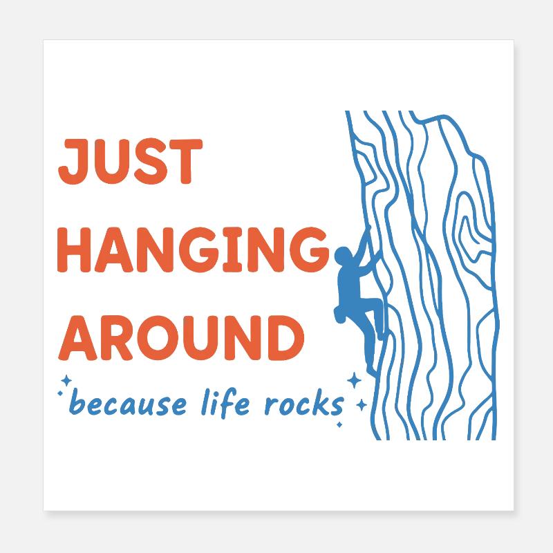 Ich hänge einfach herum, weil das Leben beim Klettern rockt Poster 20x20 cm