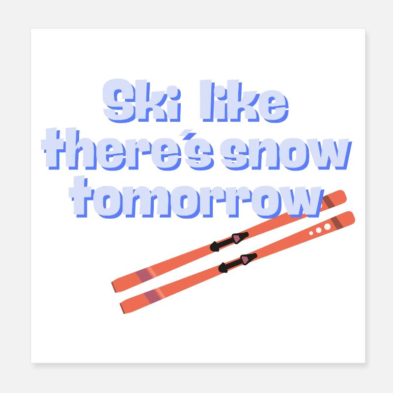Skiez comme s’il neigeait demain Poster 20 x 20 cm