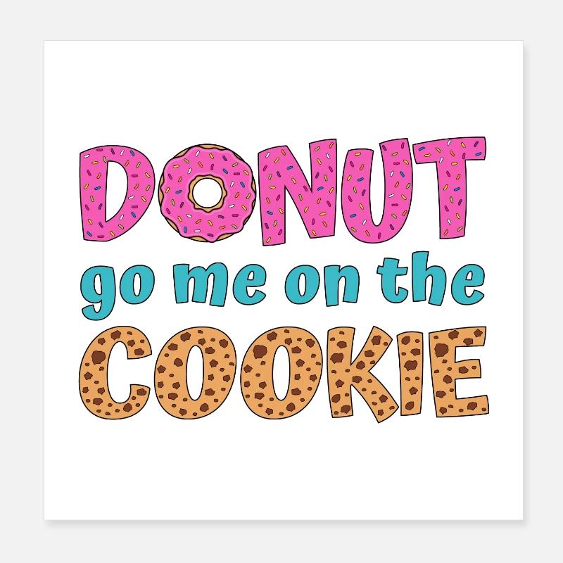 Donut go me on the cookie - Poster 20x20 cm - Weiß