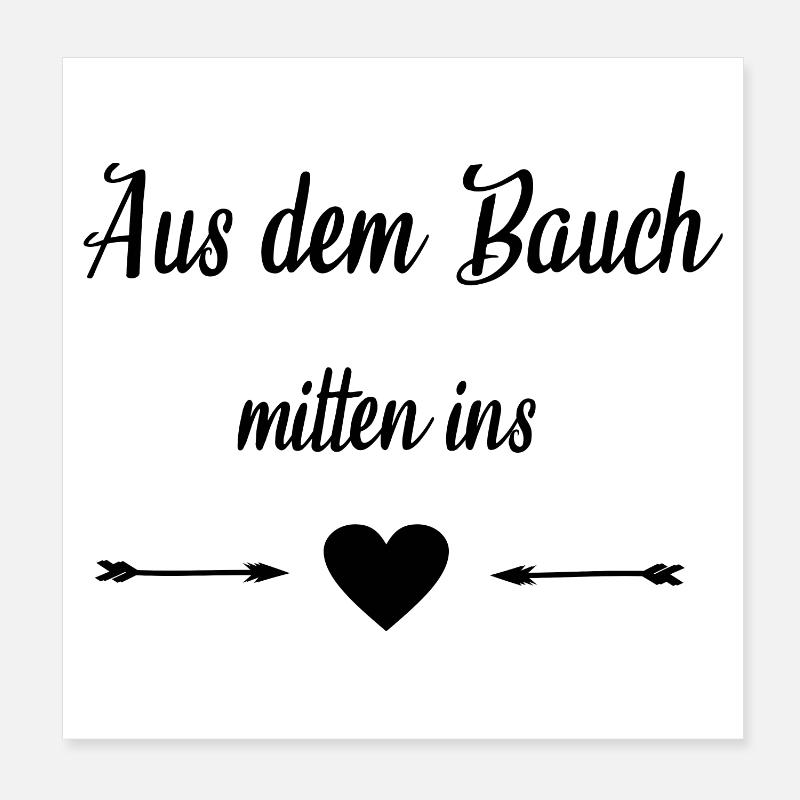 Aus dem Bauch mitten ins Herz Poster 20x20 cm