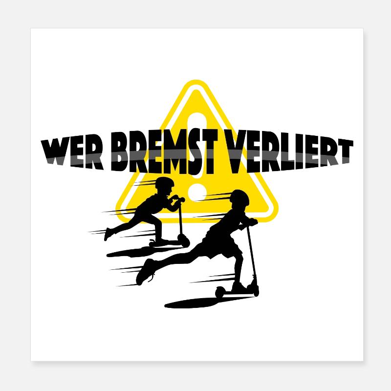 Tretroller, wer bremst verliert Poster 20x20 cm