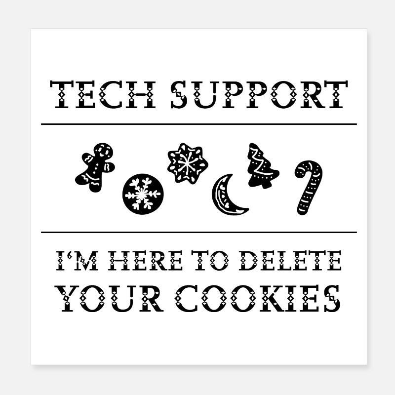 "Tech Support - I'm Here To Delete Your Cookies" Poster 20x20 cm